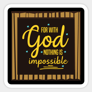 For With God Nothing Is Impossible Sticker